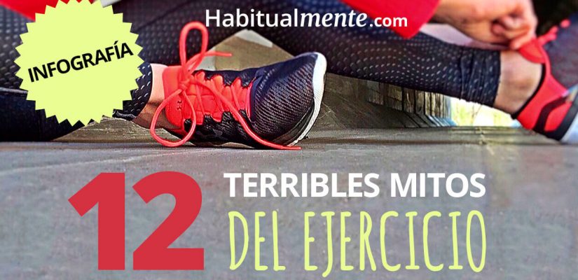 INFOGRAFÍA: 12 terribles mitos del ejercicio que probablemente crees   Habitualmente